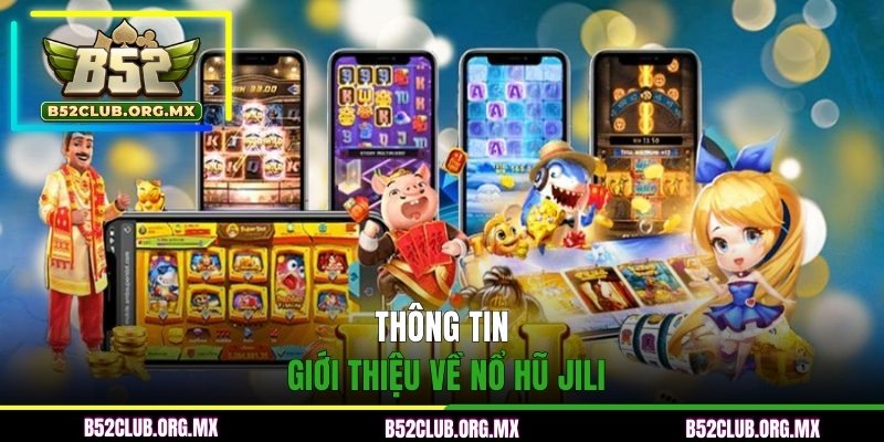 Thông tin giới thiệu về JILI Nổ Hũ